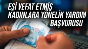 Eşi Vefat Etmiş Kadınlara Devletten Para Yardımı Başvurusu