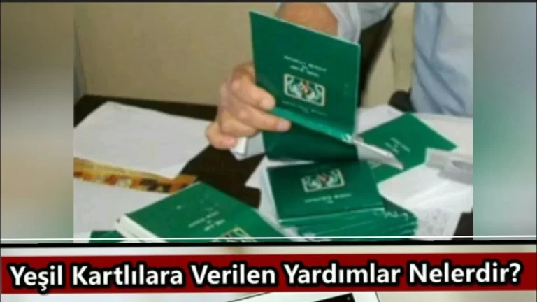 Yeşil Kartlılara Verilen Tüm Yardımlar 2025 Başvurusu